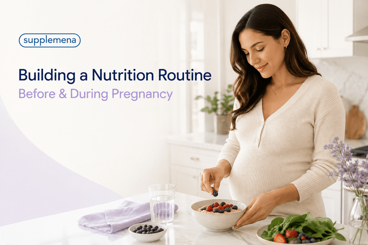 Building a Nutrition Routine Before and During Pregnancy: A Practical Guide